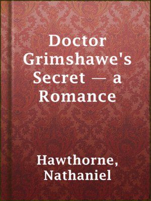 cover image of Doctor Grimshawe's Secret — a Romance